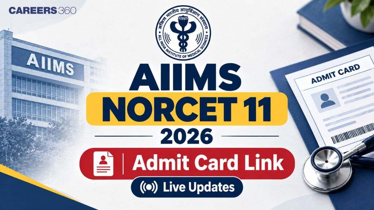 AIIMS NORCET 11 2026 Admit Card Link OUT Today Live: Direct Download Link at aiimsexams.ac.in